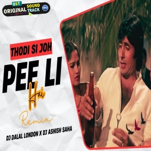 Thodi Si Jo Pee Li Hai Club Remix - DJ Ashish Saha x DJ Dalal London