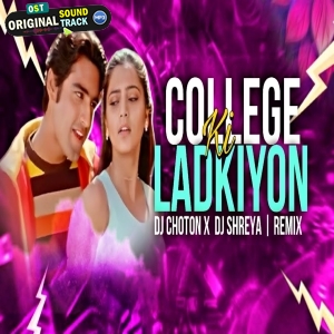 College Ki Ladkiyon - Remix Dj Choton X Dj Shreya