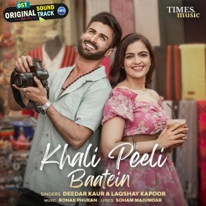 Khali Peeli Baatein - Laqshay Kapoor, Deedar Kaur