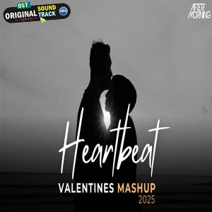 Heartbeat Valentines Mixtape MAshup Remix 2025 Aftermorning