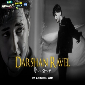Darshan Raval lofi Mashup - Animesh