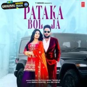 Pataka Bol Ja - Rahul Puthi, Ashu Twinkle