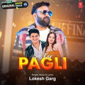 Bas Kar Pagli - Lokesh Garg