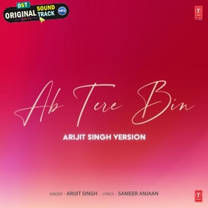 Ab Tere Bin (Arijit Singh Version)
