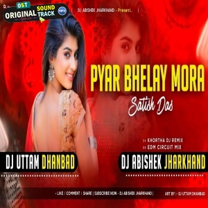 Pyar Bhelay Mora KHORTHA DJ EDM CIRCUIT REMIX Dj Abishek X Dj Uttam Jharkhand