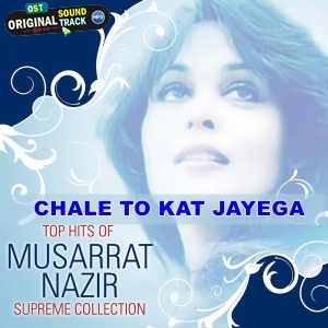 Chale To Kat Hi Jayega - Musarrat Nazir