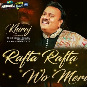 Rafta Rafta Wo Meri - Muhammad Ali