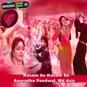Kasam Se Kasam Se - Anuradha Paudwal, Md Aziz