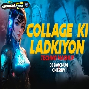 Collage Ki Ladkiyon (Mashup) DJ Baichun x Cherry
