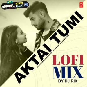Aktai Tumi Lofi Mix Dj Rik