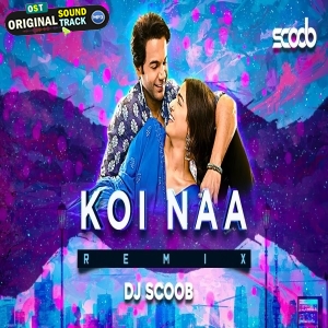 Koi Naa (Remix) - DJ Scoob
