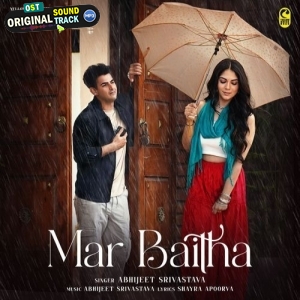 Mar Baitha - Abhijeet Srivastava
