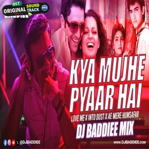 Kya Mujhe Pyaar Hai X Love Me X Into Dust X Ae Mere Humsafar DJ Baddiee Mix