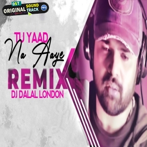 Tu Yaad Na Aaye Club Remix Dj Dalal London