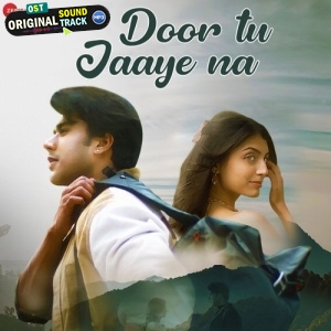 Door Tu Jaaye Na