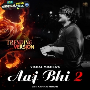 Aaj Bhi 2 (Trending Version) Vishal Mishra