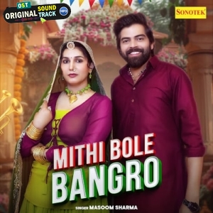 Mithi Bole Bangro - Masoom Sharma