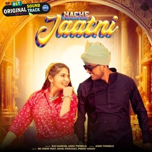 Nache Jaatni - Ashu Twinkle, Raj Mawar
