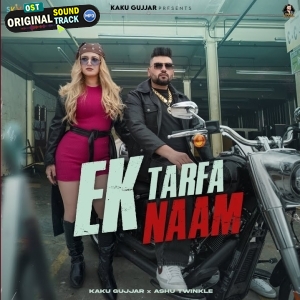Ek Tarfa Naam - Kaku Gujjar, Ashu Twinkle