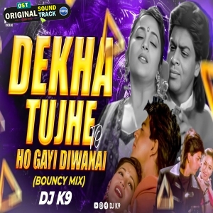 Dekha Tujhe To Bouncy Mix DJ K9