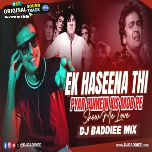 Ek Haseena Thi X Show Me Love X Pyar Hame Kis Mod Pe Le Aaya Mix DJ Baddiee