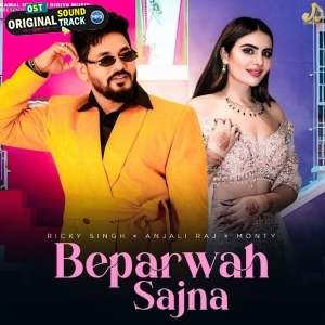 Beparwah Sajna - Ricky Singh, Anjali Raj
