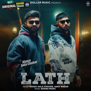 Lath - Khasa Aala Chahar, Addy Nagar