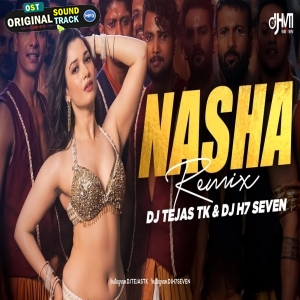 Nasha - DJ Tejas TK X DJ H7 Seven