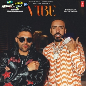 Vibe - Guru Randhawa, French Montana, Jsl Singh