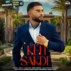 Keh Sakde - Deep Chahal