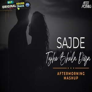 Sajde x Tujhe Bhula Diya Mashup 2025 Aftermorning