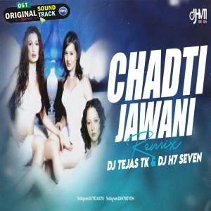 Chadti Jawani - Remix - DJ Tejas TK X DJ H7 Seven