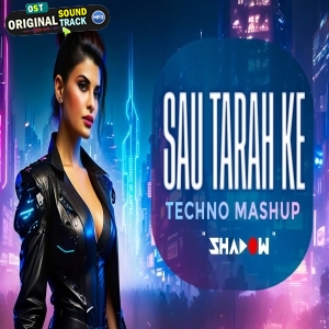 Sau Tarah Ke (TECHNO Mashup) DJ Shadow Dubai