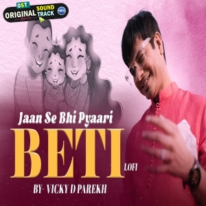 Beti Meri Jaan LoFi Vicky D Parekh