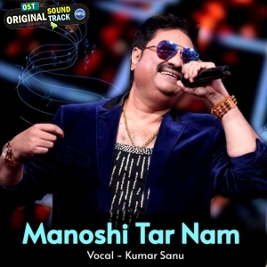 Manoshi Tar Namm - Kumar Sanu
