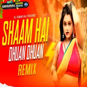 Shaam Hai Dhuan Dhuan (Bhojpuri) - Remix Dj Suman Raj