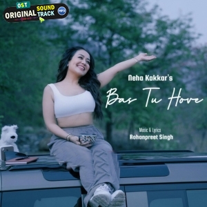 Bas Tu Hove - Neha Kakkar