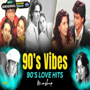 90s Love Vibes Mashup 20 - AMEET