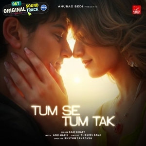 Tum Se Tum Tak - Saaj Bhatt
