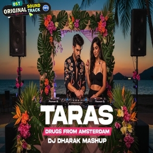 Taras X Drugs From Amsterdam (Mashup) DJ Dharak