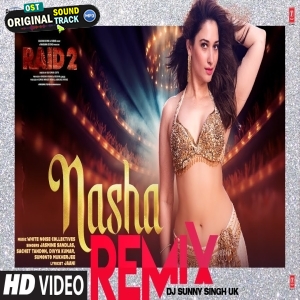Nasha Remix (Remix By Dj Sunny Singh Uk)