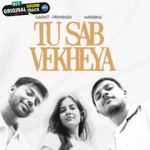 Tu Sab Vekheya - Garvit Priyansh