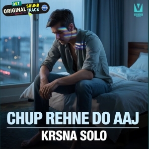 Chup Rehne Do Aaj - Krsna Solo
