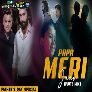 Papa Meri Jaan Fathers Day Special Flute Version Remix - DJ Dalal London