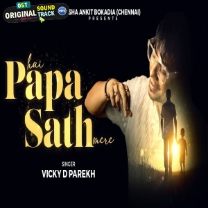 Hai Papa Sath Mere - Vicky D Parekh