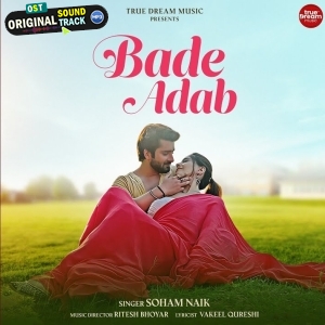 Bade Adab - Soham Naik