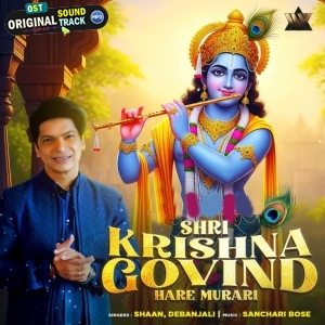 Shri Krishna Govind Hare Murari - Shaan, Debanjali