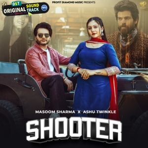 Shooter - Masoom Sharma, Ashu Twinkle