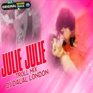 Julie Julie - Troll Remix - DJ Dalal London