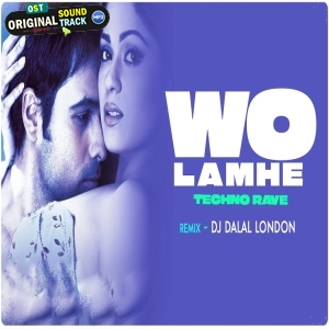 Woh Lamhe Techno Rave Remix - DJ Dalal London